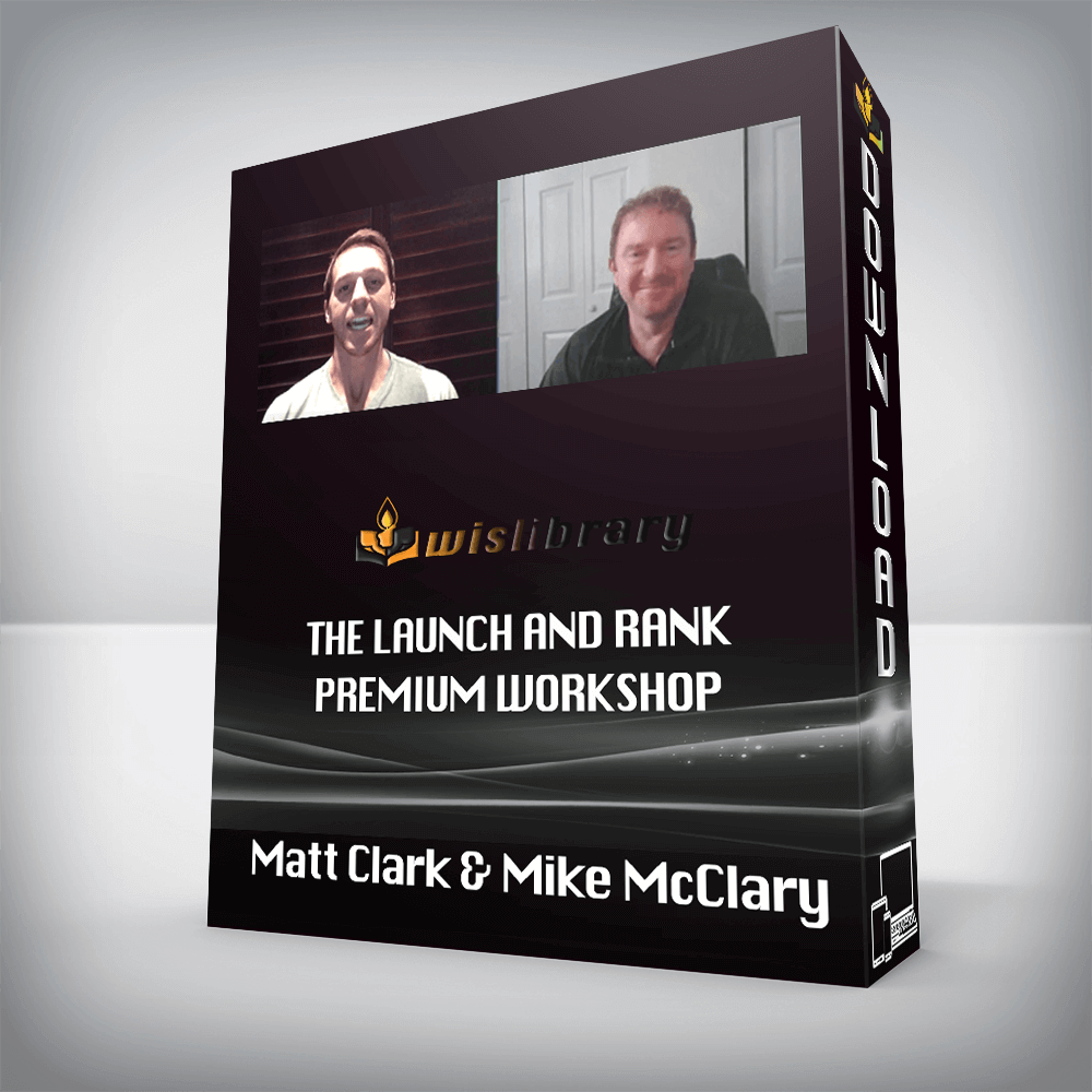 Matt Clark & Mike McClary – The Launch and Rank Premium Workshop