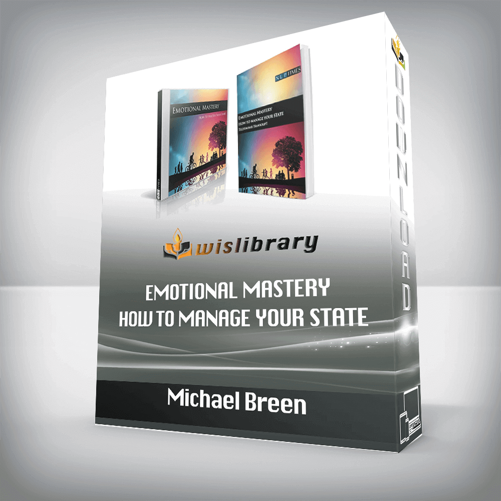 Michael Breen - Emotional Mastery - How to Manage your State