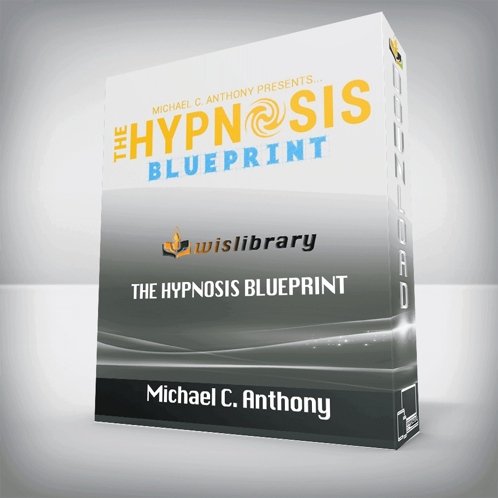 Michael C. Anthony - The Hypnosis BluePrint