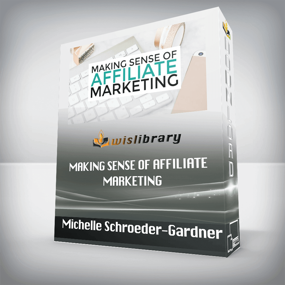 Michelle Schroeder-Gardner - Making Sense of Affiliate Marketing