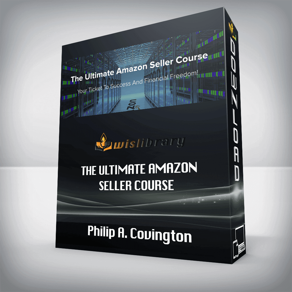 Philip A. Covington - The Ultimate Amazon Seller Course