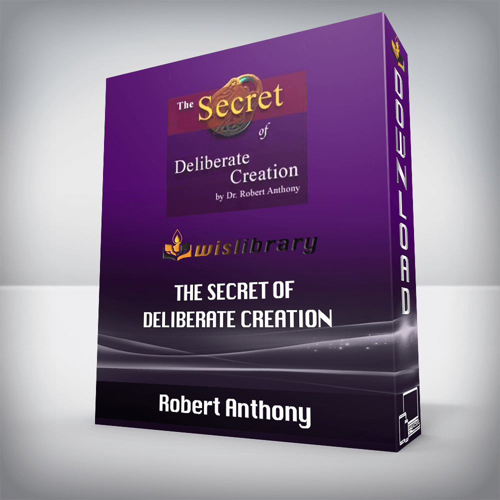 Robert Anthony - The Secret of Deliberate Creation