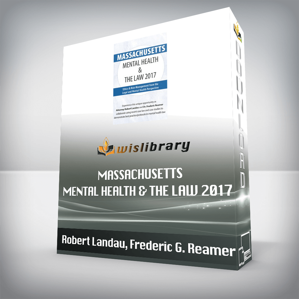 Robert Landau, Frederic G. Reamer - Massachusetts Mental Health & The Law 2017 - Ethics & Risk-Management from the Legal and Mental Health Perspective