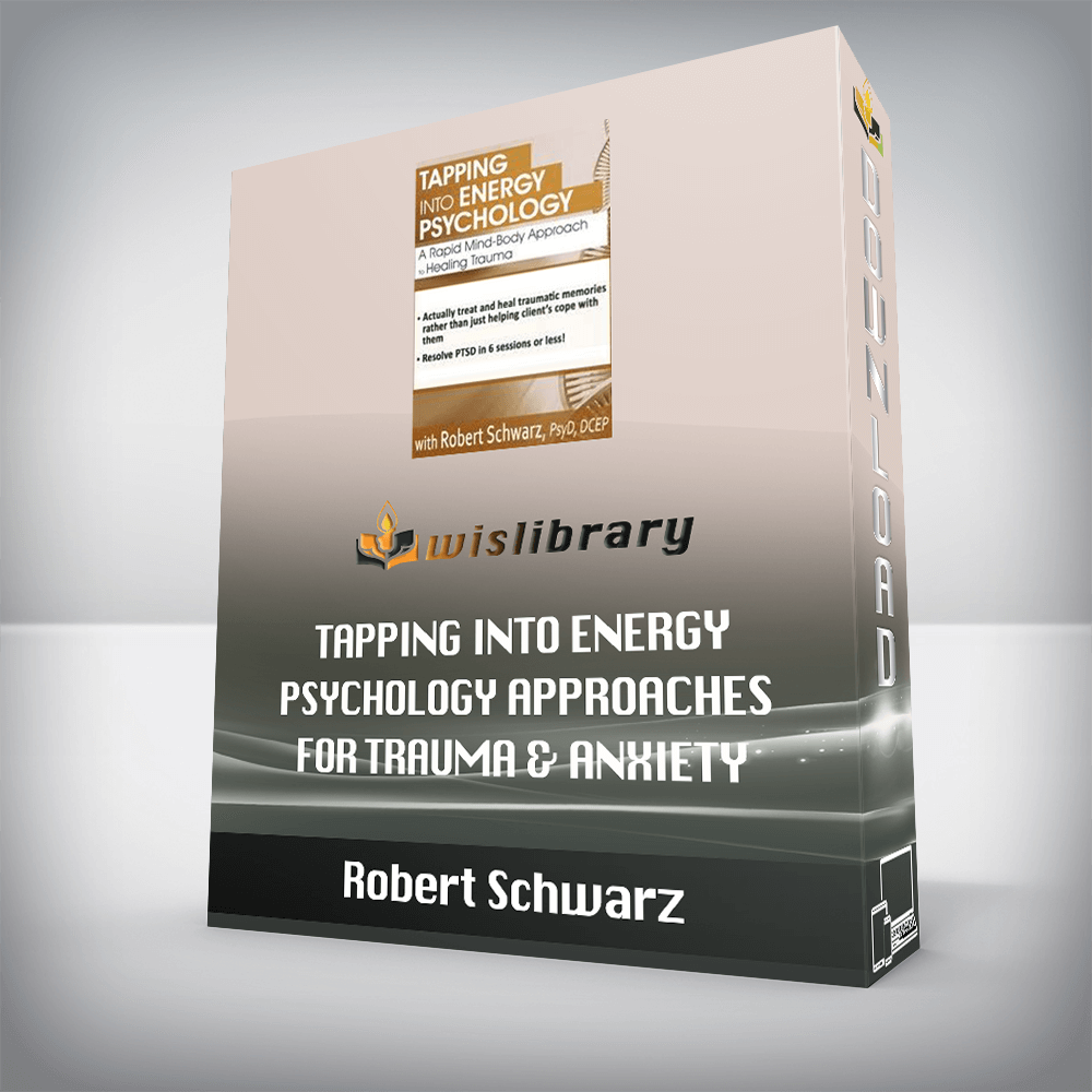 Robert Schwarz - Tapping into Energy Psychology Approaches for Trauma & Anxiety