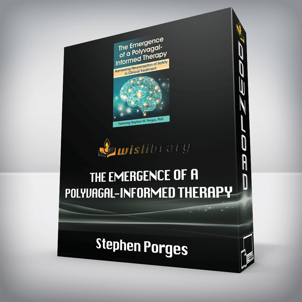 Stephen Porges – The Emergence of a Polyvagal-Informed Therapy – Harnessing Neuroception of Safety in Clinical Treatment