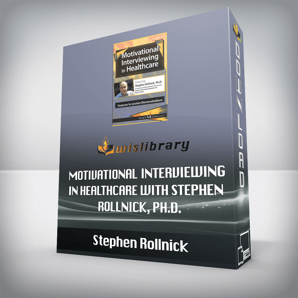 Stephen Rollnick – Motivational Interviewing in Healthcare with Stephen Rollnick, Ph.D.