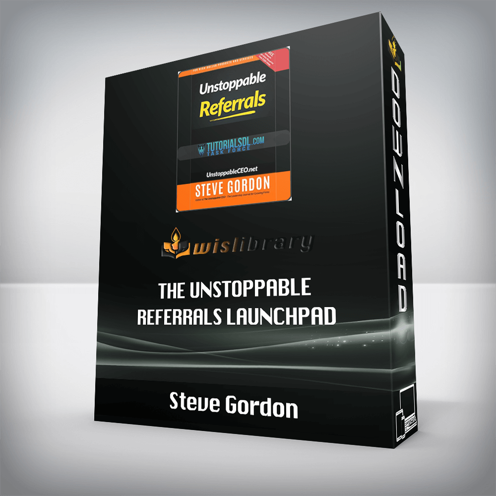 Steve Gordon – The Unstoppable Referrals Launchpad