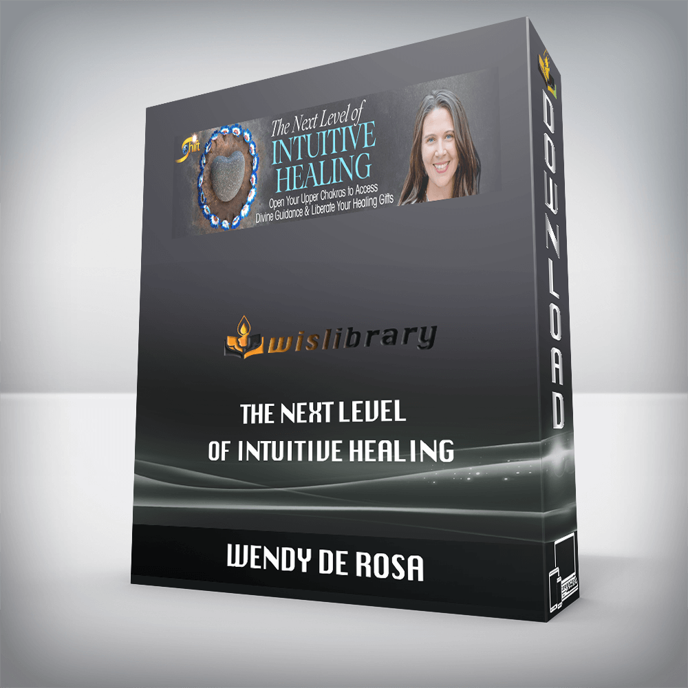 Wendy De Rosa – The Next Level of Intuitive Healing