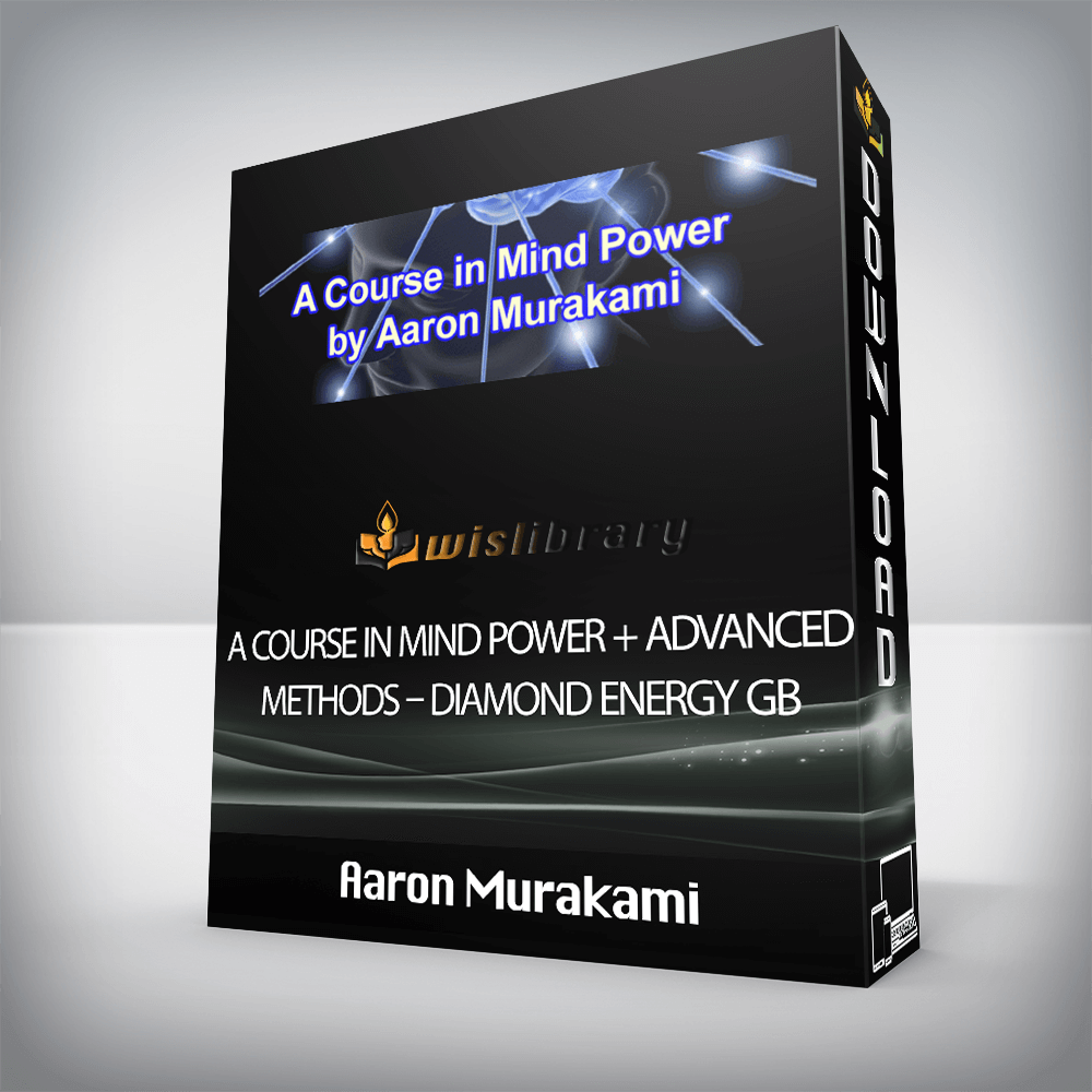 Aaron Murakami – A Course in Mind Power + Advanced Methods – Diamond Energy GB