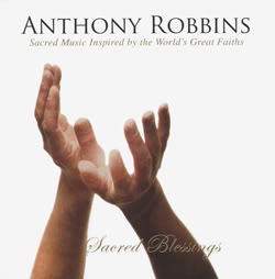 Anthony Robbins – Sacred Blessings: Sacred Music Inspired by the World’s Great Faiths