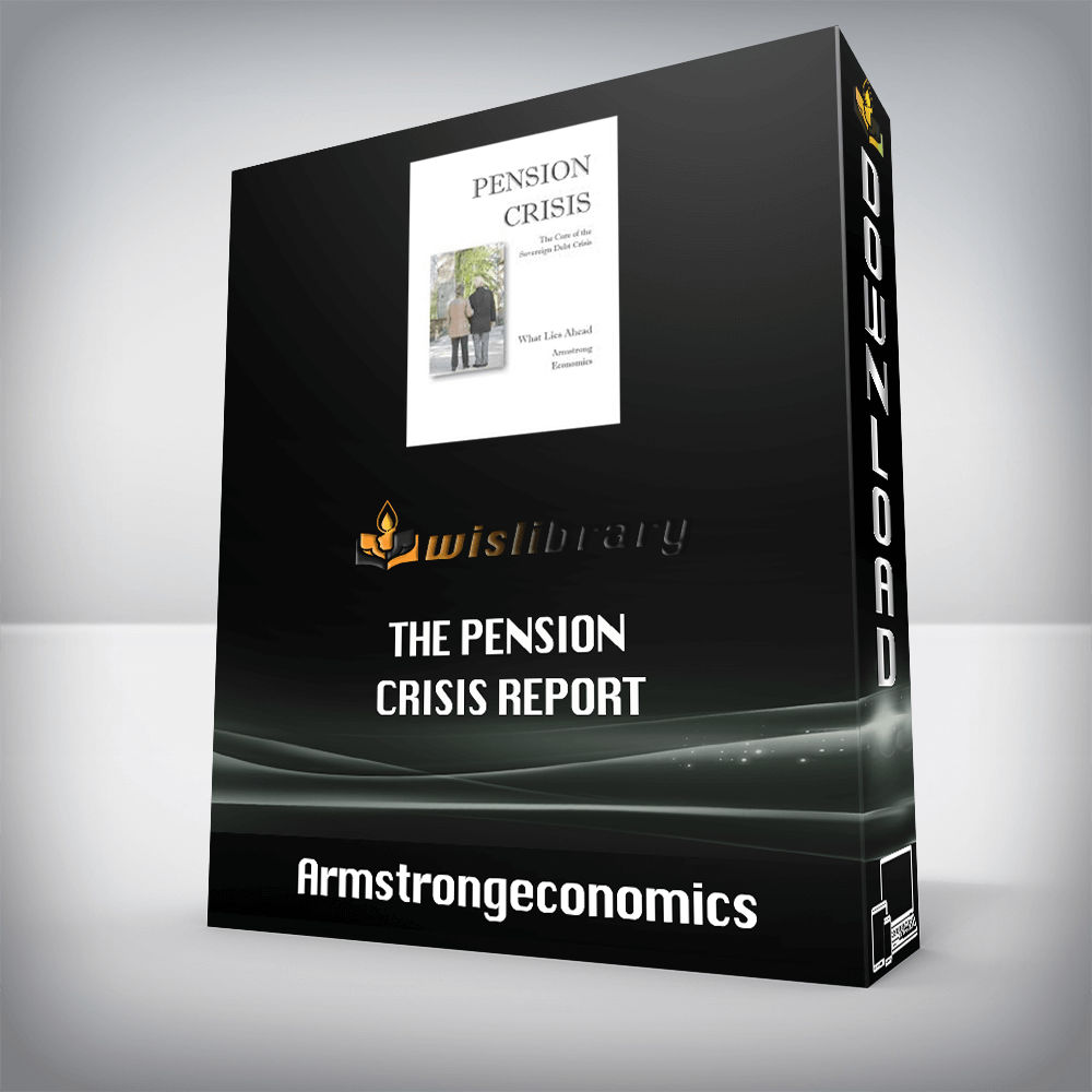 Armstrongeconomics - The Pension Crisis Report