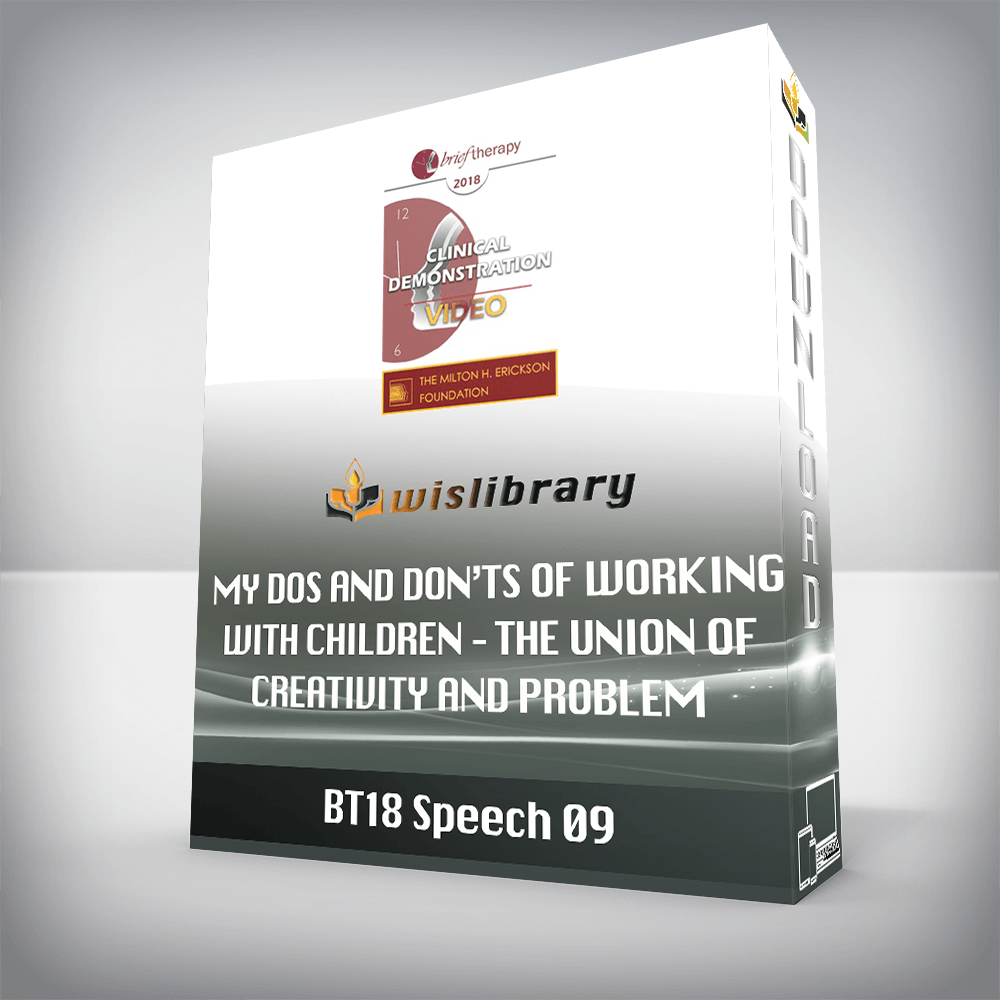 BT18 Speech 09 – My Dos and Don’ts of Working with Children – The Union of Creativity and Problem Solving – Lynn Lyons, MSW