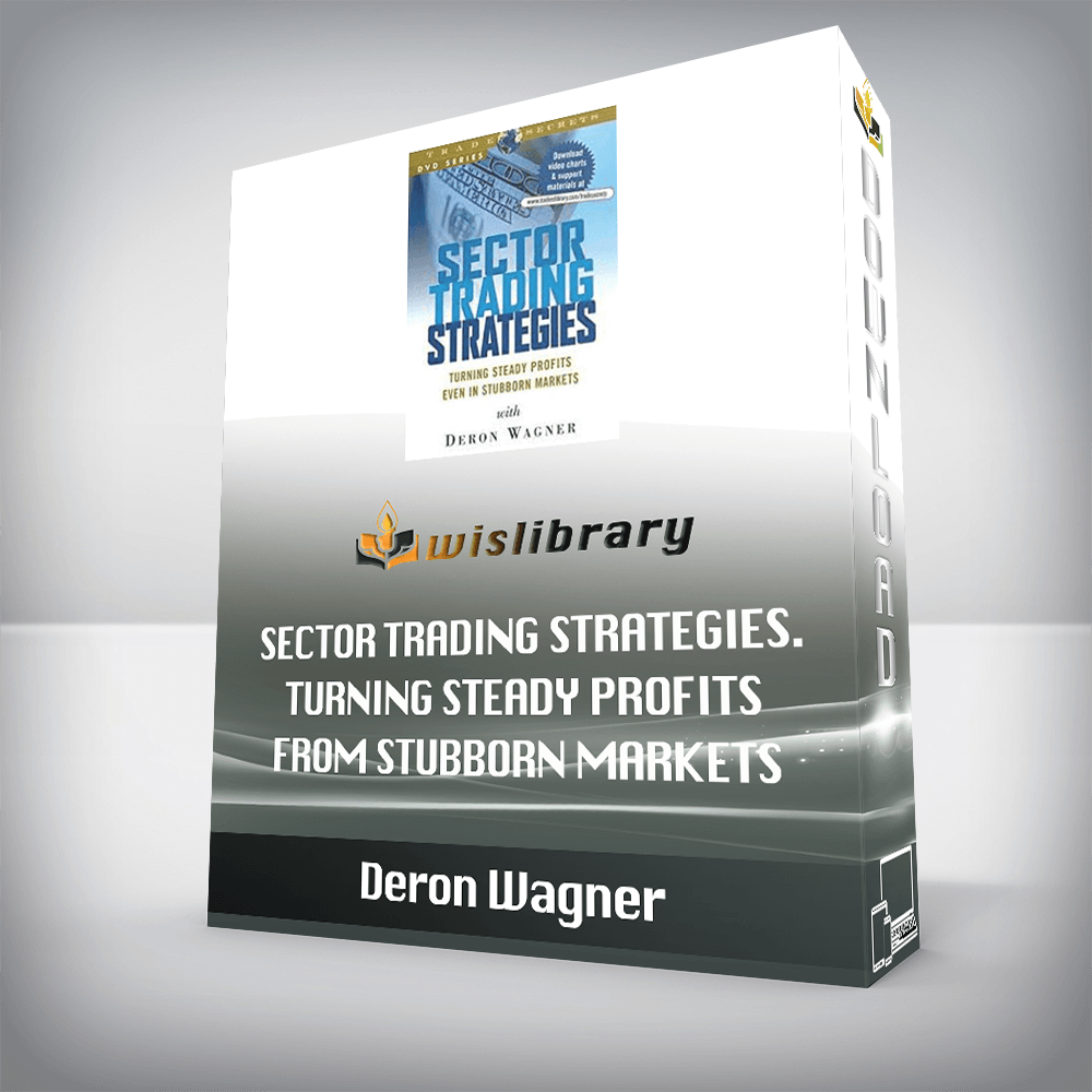 Deron Wagner - Sector Trading Strategies. Turning Steady Profits From Stubborn Markets