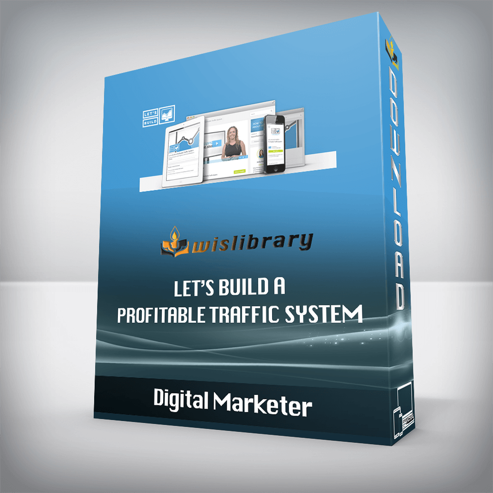 Digital Marketer – Let’s Build a Profitable Traffic System