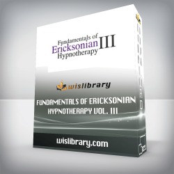 Fundamentals of Ericksonian Hypnotherapy Vol. III