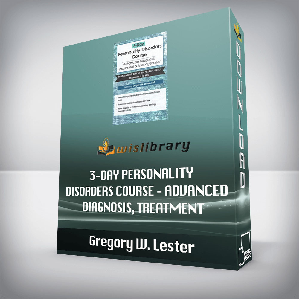 Gregory W. Lester - 3-Day Personality Disorders Course - Advanced Diagnosis, Treatment, & Management