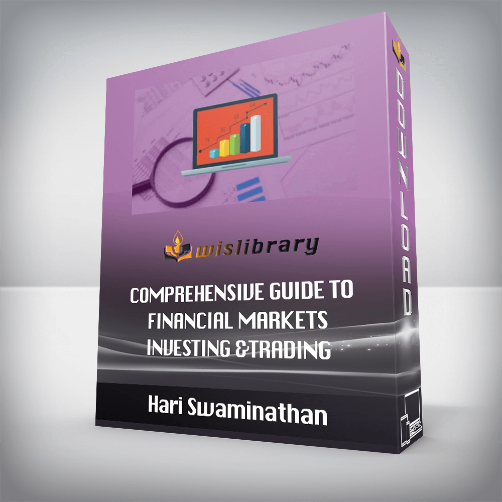 Hari Swaminathan – Comprehensive Guide to Financial Markets – Investing &Trading