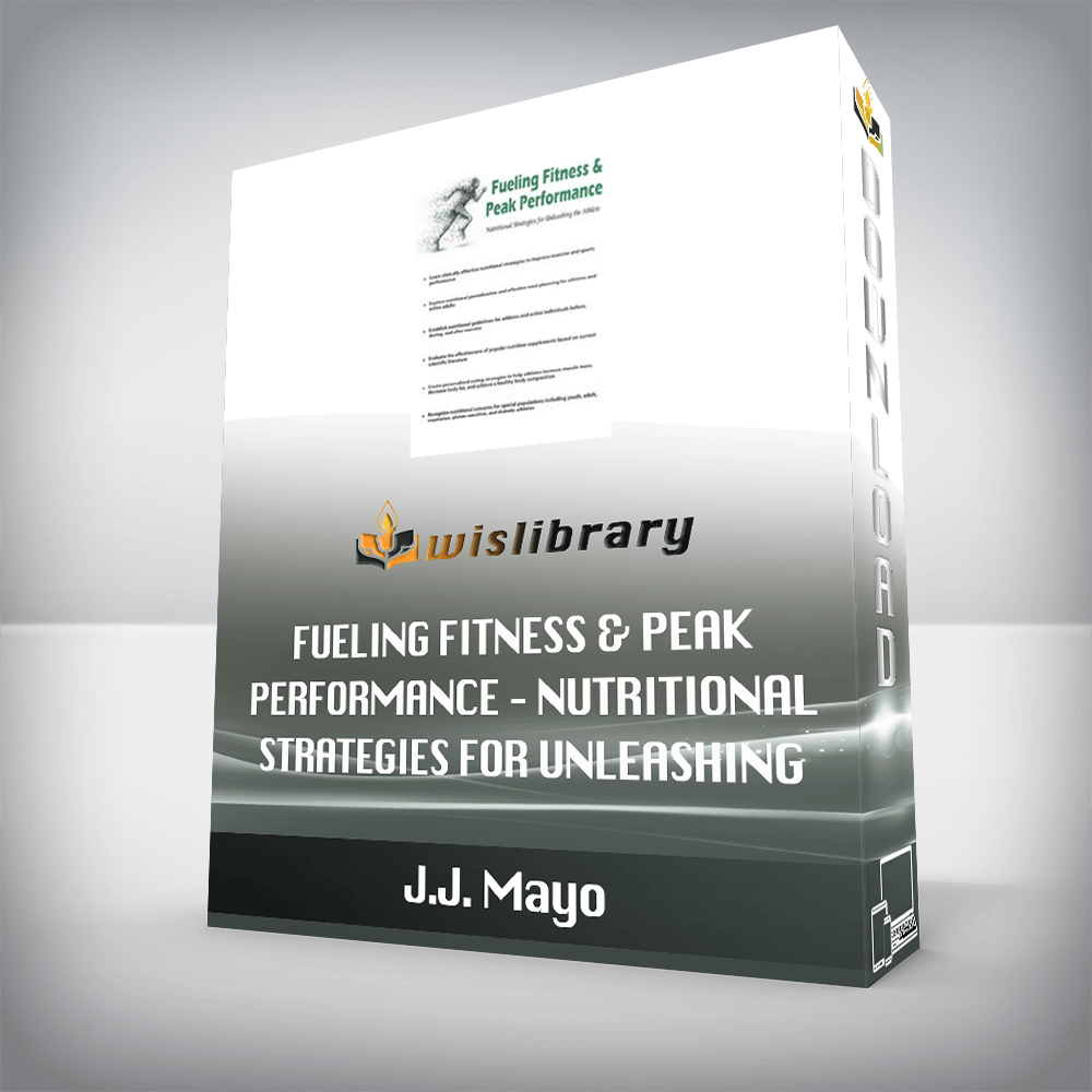 J.J. Mayo – Fueling Fitness & Peak Performance – Nutritional Strategies for Unleashing the Athlete