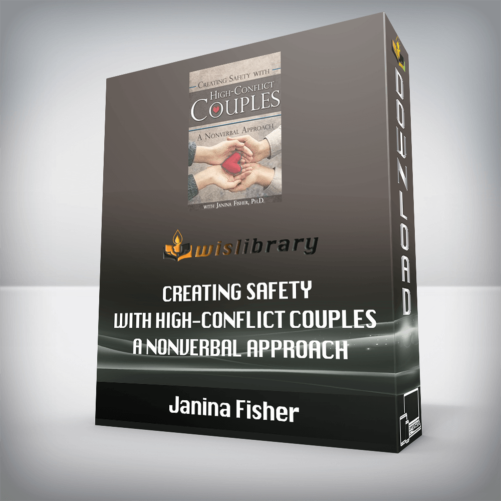Janina Fisher - Creating Safety with High-Conflict Couples - A Nonverbal Approach