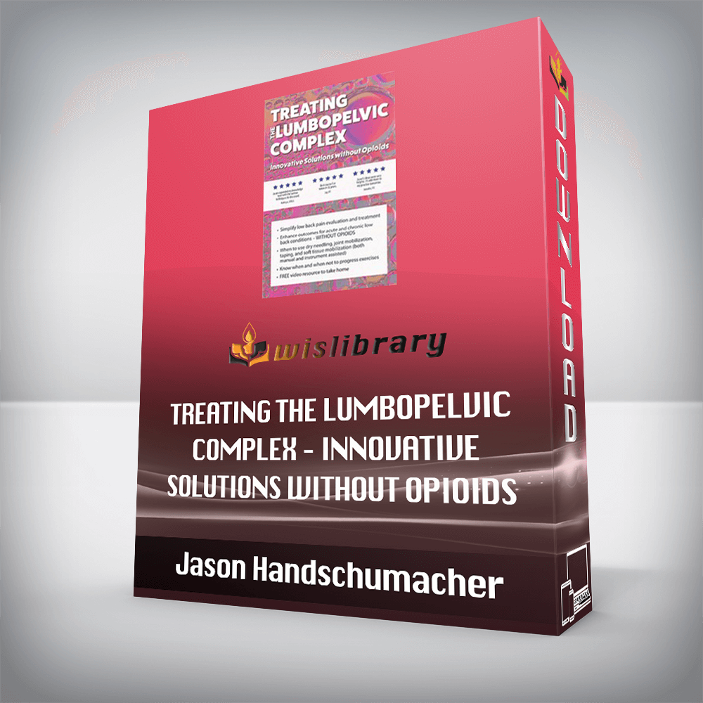 Jason Handschumacher – Treating the Lumbopelvic Complex – Innovative Solutions without Opioids