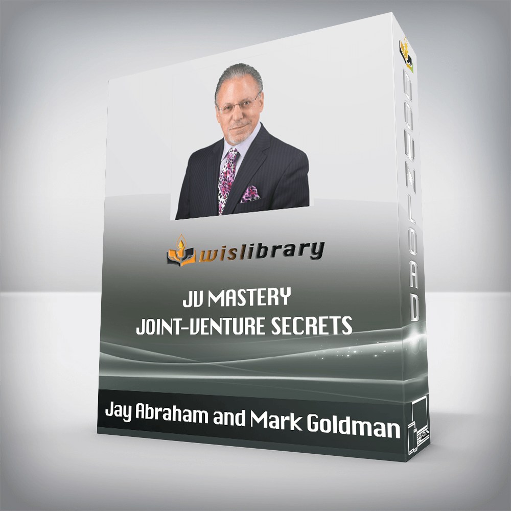 Jay Abraham and Mark Goldman – JV Mastery – Joint-Venture Secrets