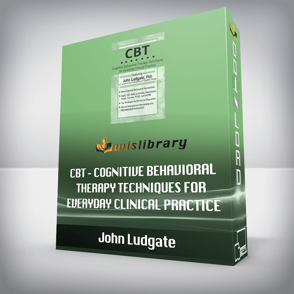 John Ludgate – CBT – Cognitive Behavioral Therapy Techniques for Everyday Clinical Practice