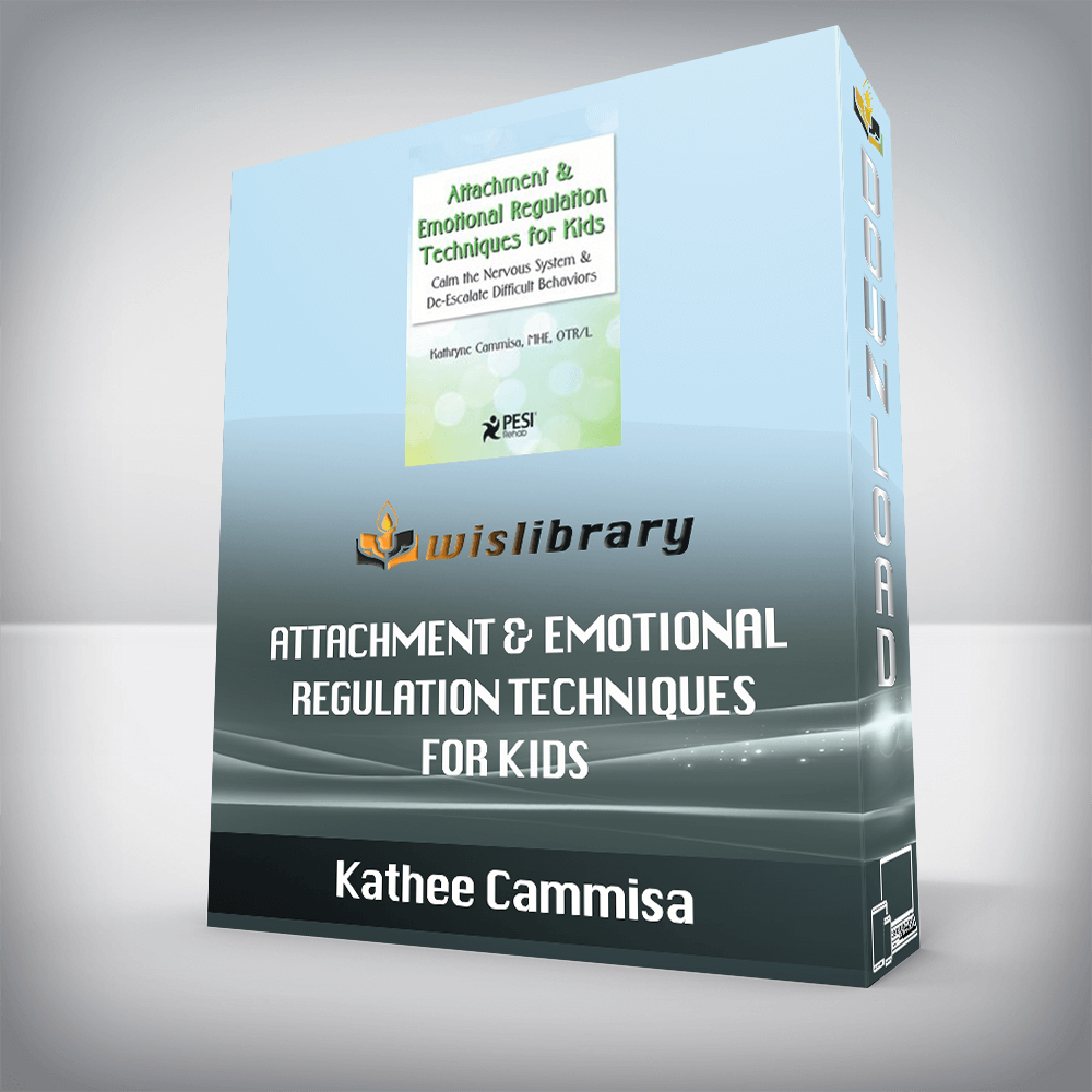 Kathee Cammisa – Attachment & Emotional Regulation Techniques for Kids – Calm the Nervous System & De-Escalate Difficult Behaviors