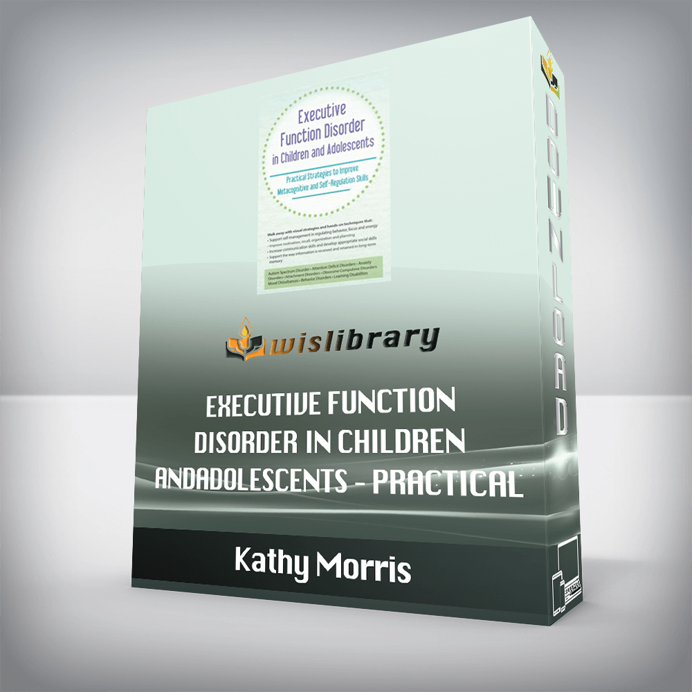 Kathy Morris – Executive Function Disorder in Children and Adolescents – Practical Strategies to Improve Metacognitive and Self-Regulation Skills