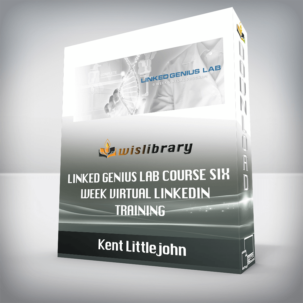 Kent Littlejohn – Linked Genius Lab Course Six Week Virtual LinkedIn Training