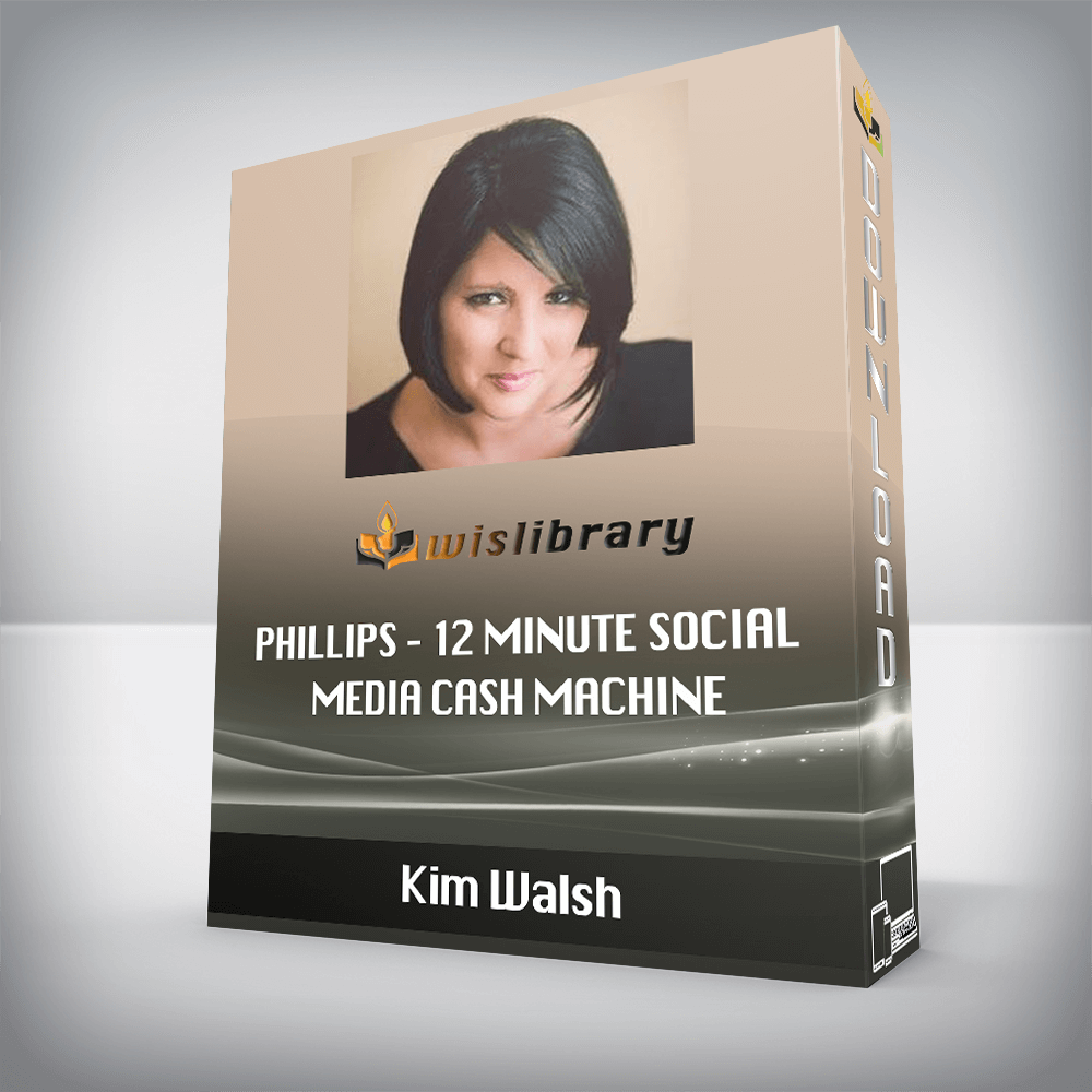 Kim Walsh – Phillips – 12 Minute Social Media Cash Machine