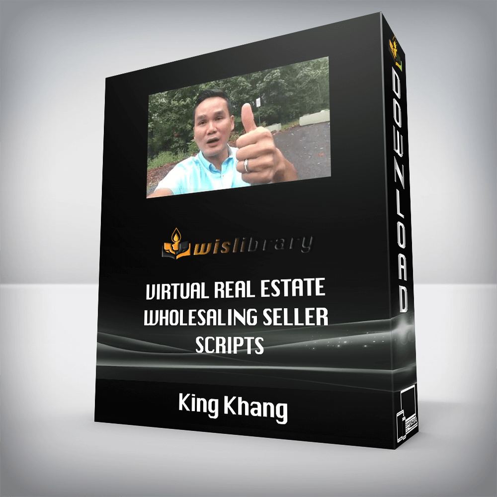 King Khang – Virtual Real Estate Wholesaling Seller Scripts