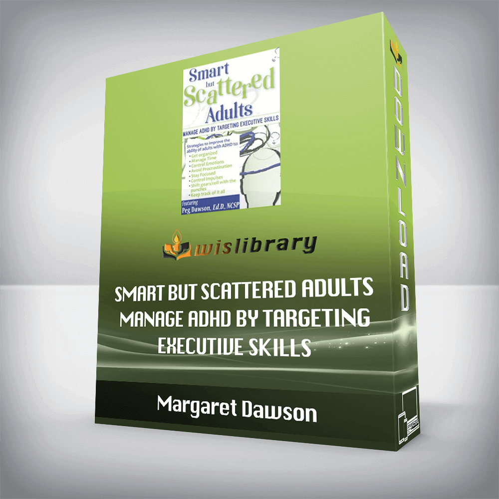 Margaret Dawson – Smart but Scattered Adults – Manage ADHD by Targeting Executive Skills