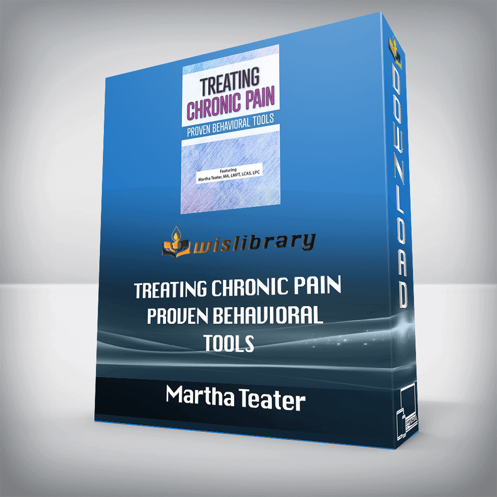 Martha Teater – Treating Chronic Pain – Proven Behavioral Tools