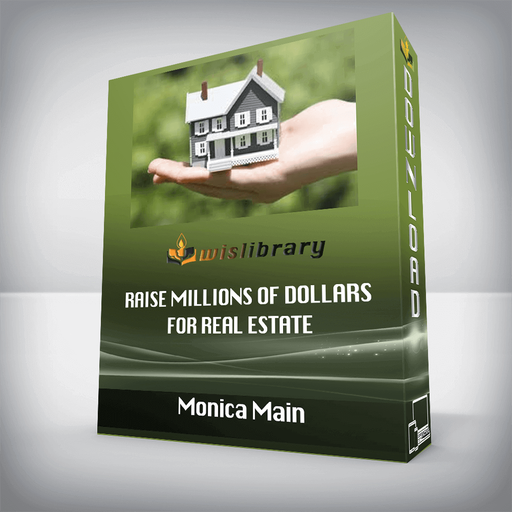 Monica Main – Raise Millions of Dollars for Real Estate