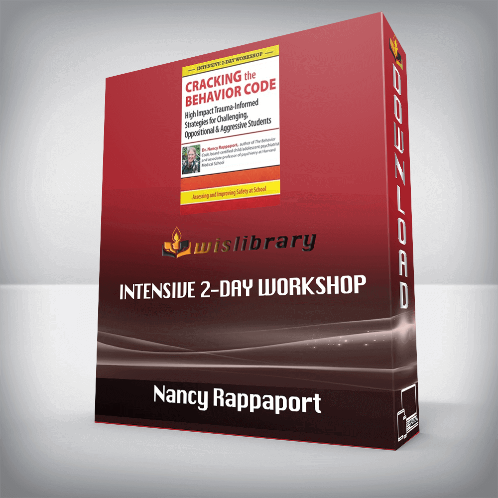 Nancy Rappaport – Intensive 2-Day Workshop – Cracking the Behavior Code – High Impact Trauma-Informed Strategies for Challenging, Oppositional & Aggressive Students