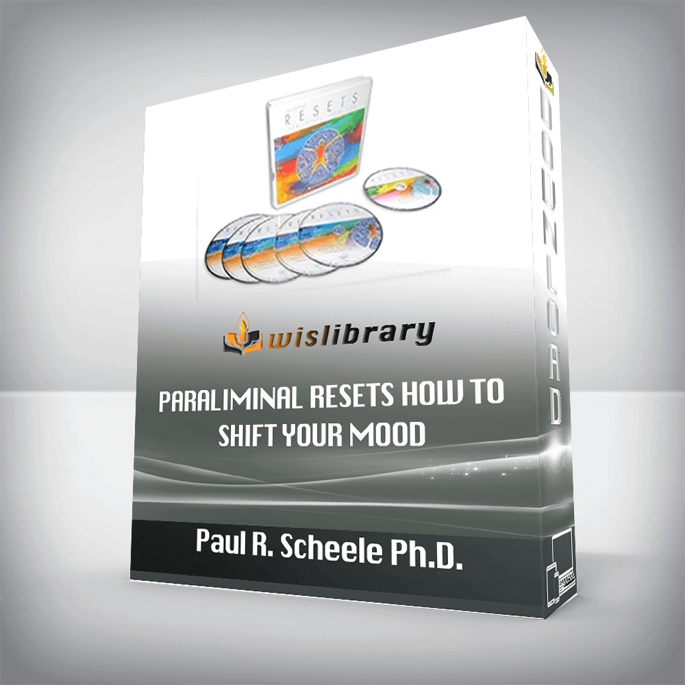Paul R. Scheele Ph.D. – Paraliminal Resets How to Shift Your Mood – or Change Your State of Mind in 12 Seconds