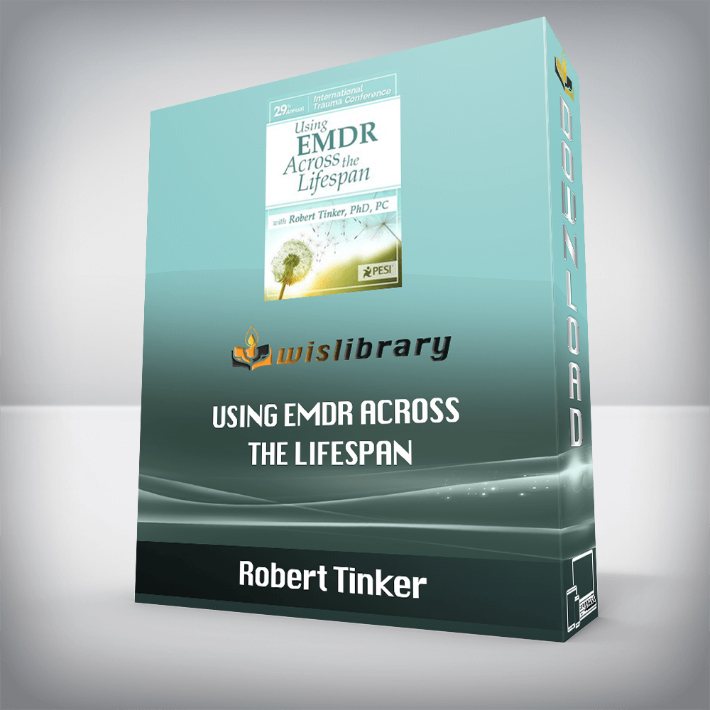 Robert Tinker – Using EMDR Across the Lifespan