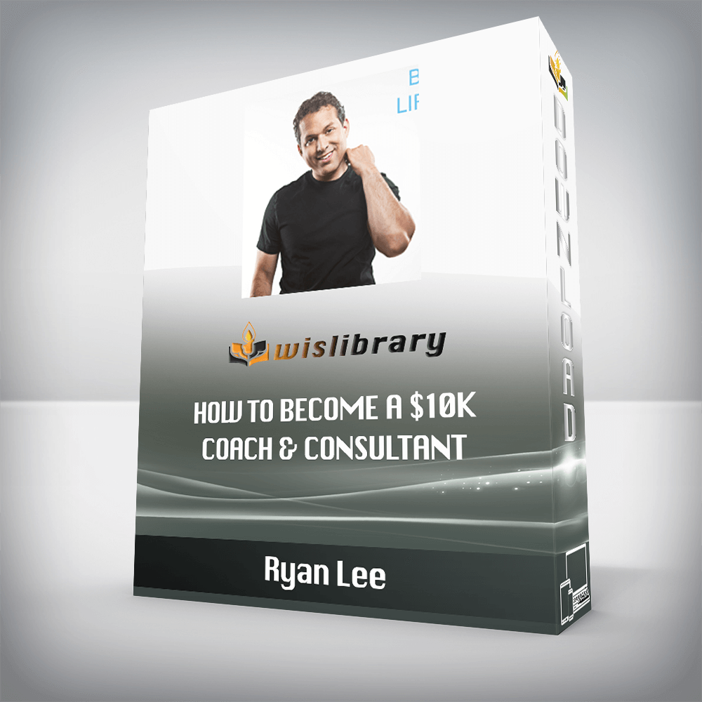 Ryan Lee – How to Become a $10K Coach & Consultant