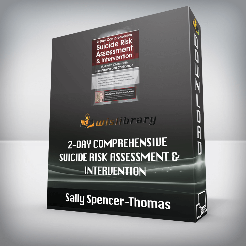 Sally Spencer-Thomas – 2-Day Comprehensive Suicide Risk Assessment & Intervention – Work with Clients with Compassion and Confidence