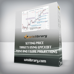 Setting Price Targets Using Wyckoff Point and Figure Projections