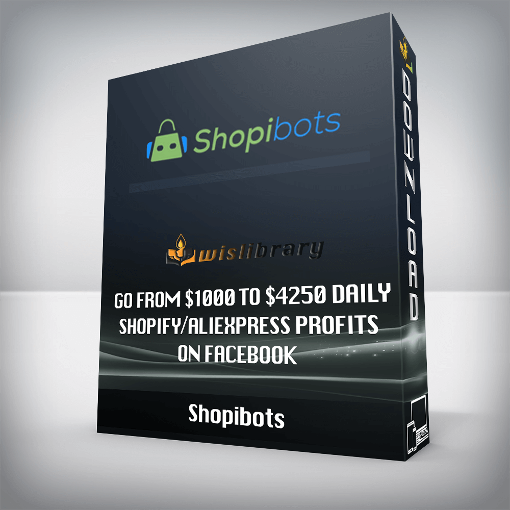 Shopibots – Go From $1000 To $4250 Daily Shopify/AliExpress Profits On Facebook