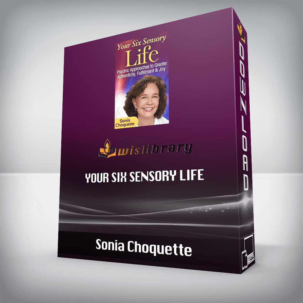 Sonia Choquette – Your Six Sensory Life