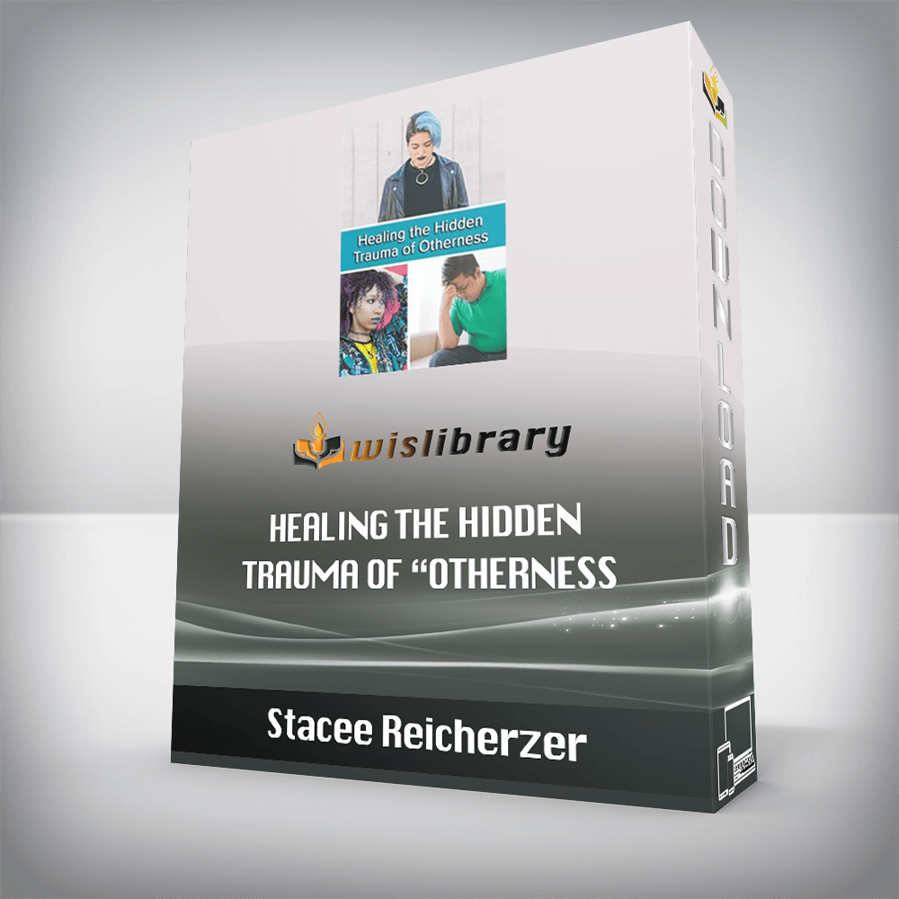 Stacee Reicherzer – Healing the Hidden Trauma of “Otherness – Clinical Applications of the Hero’s Journey Model