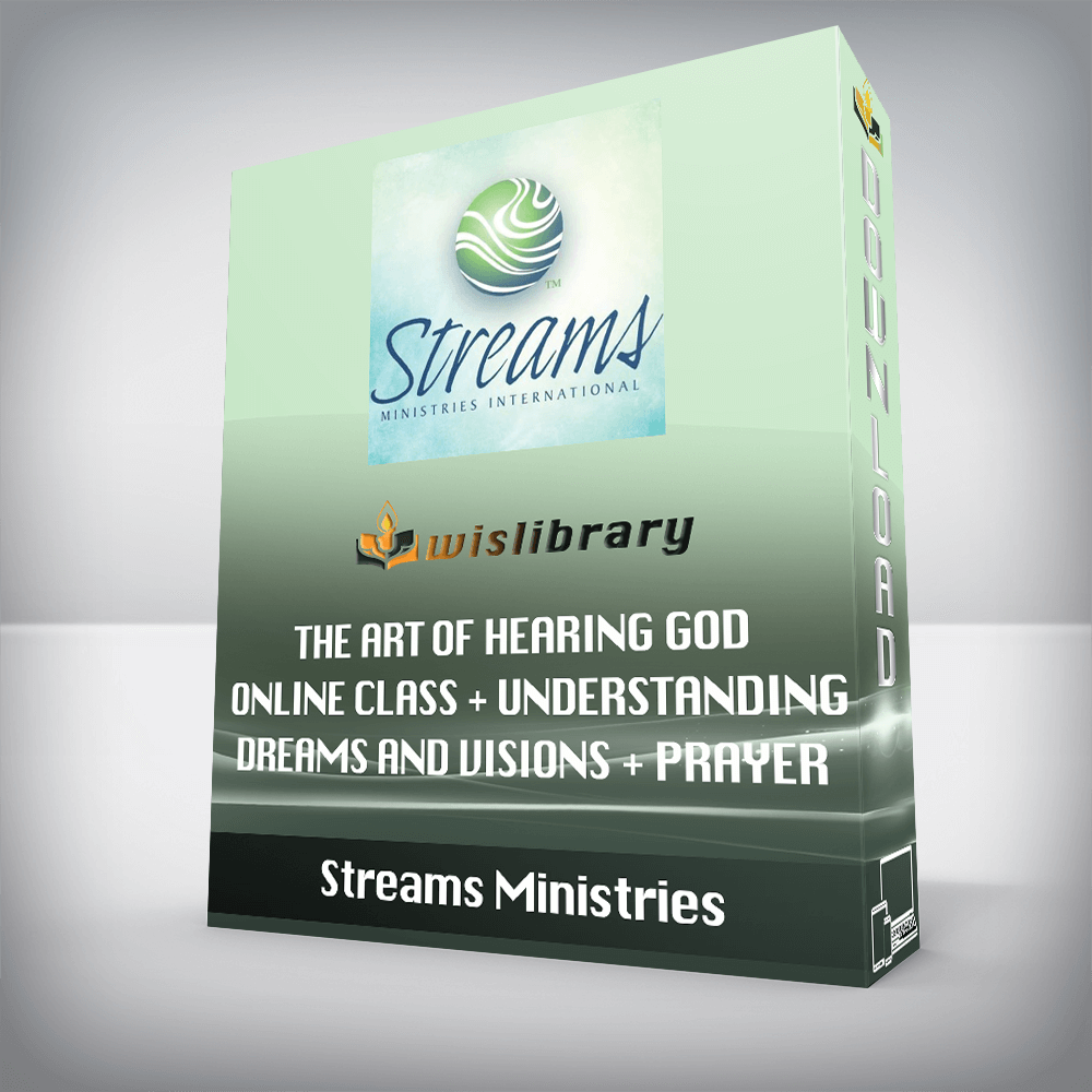 Streams Ministries - The Art of Hearing God Online Class + Understanding Dreams and Visions + Prayer and Spiritual Warfare