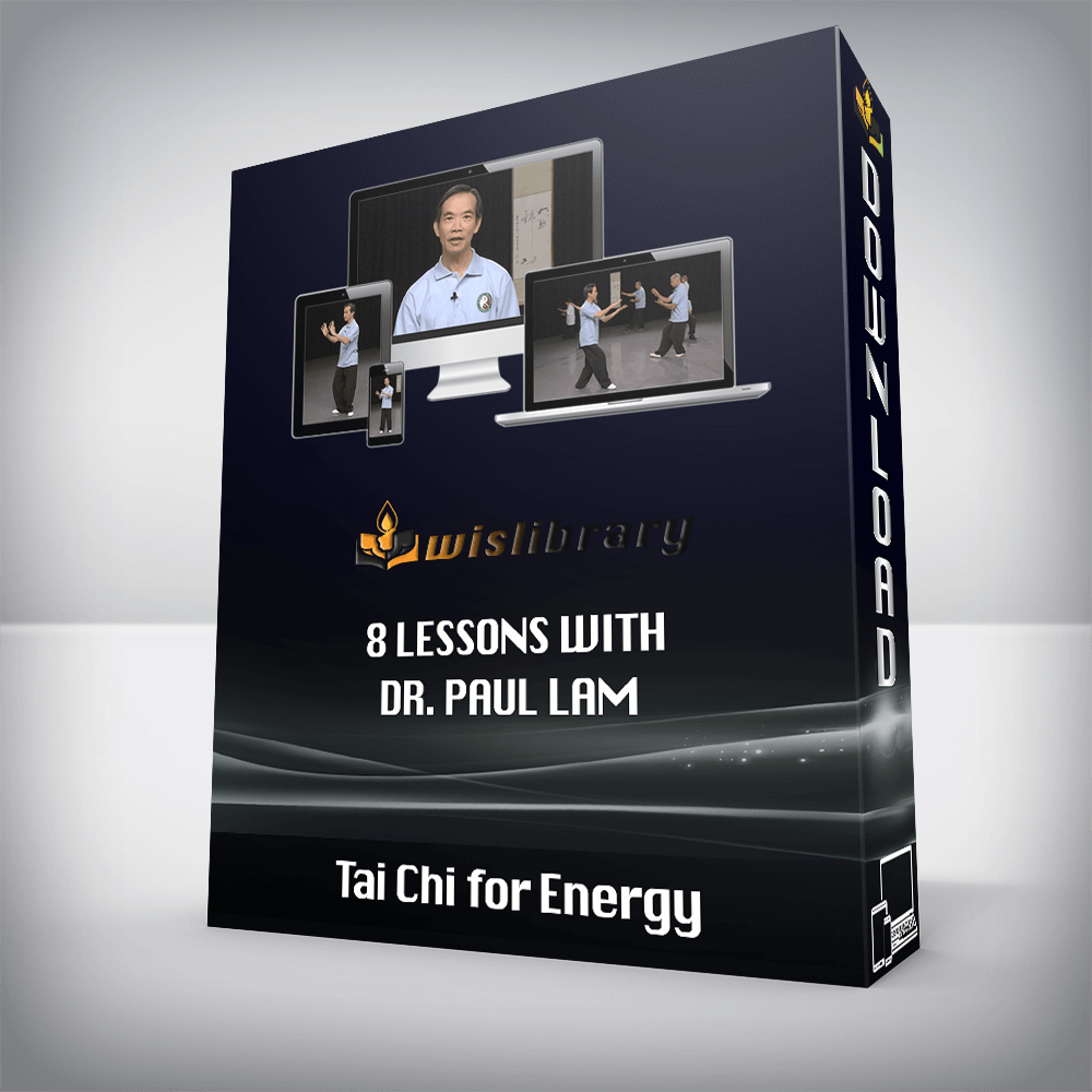 Tai Chi for Energy – 8 Lessons with Dr. Paul Lam