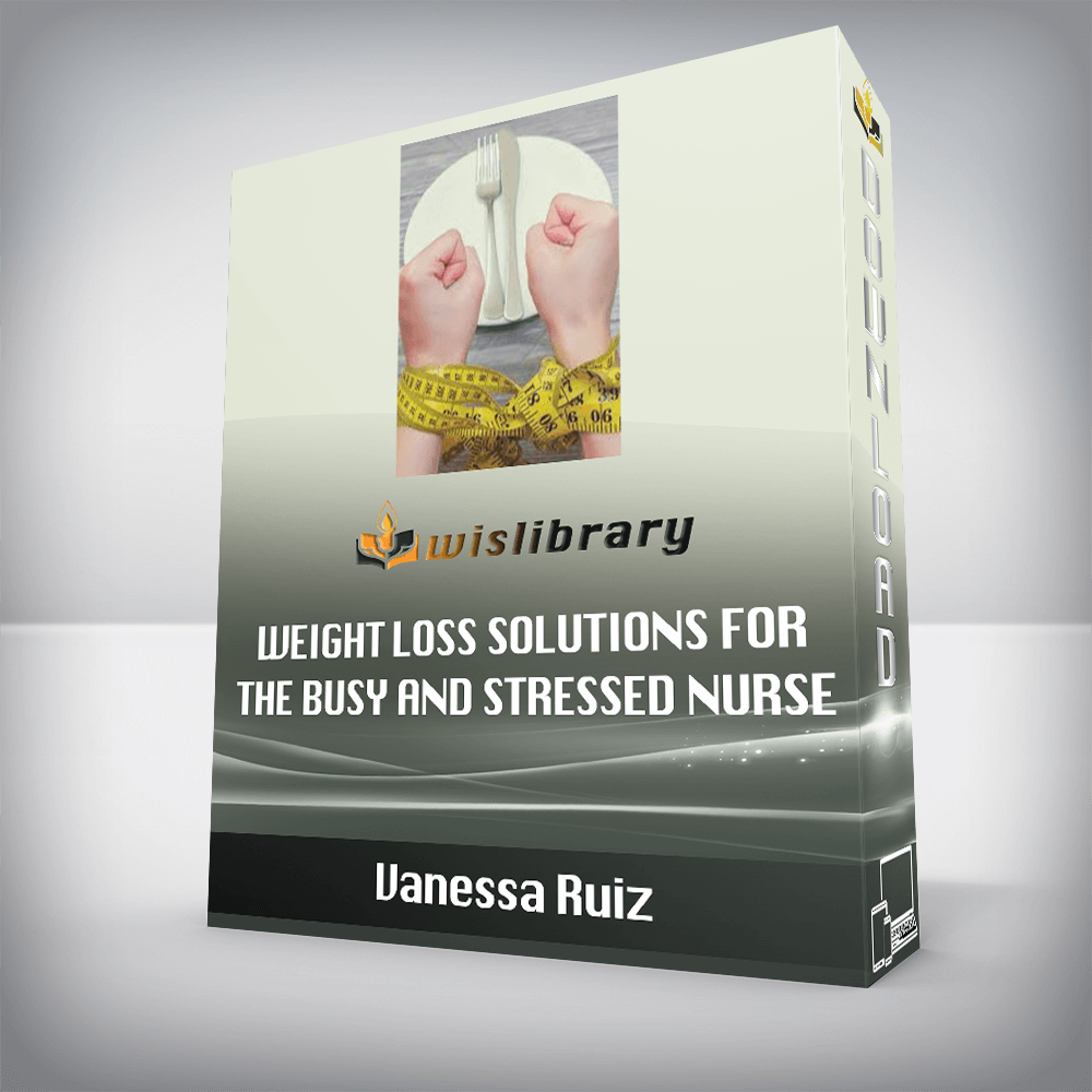 Vanessa Ruiz – Weight Loss Solutions for the Busy and Stressed Nurse