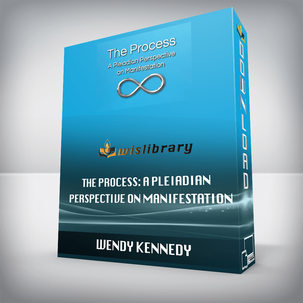 Wendy Kennedy – The Process: A Pleiadian Perspective on Manifestation