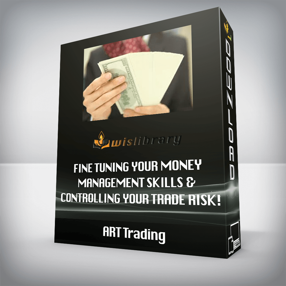 ART Trading – Fine Tuning Your Money Management Skills & Controlling Your Trade Risk! (Video 6.5 GB)