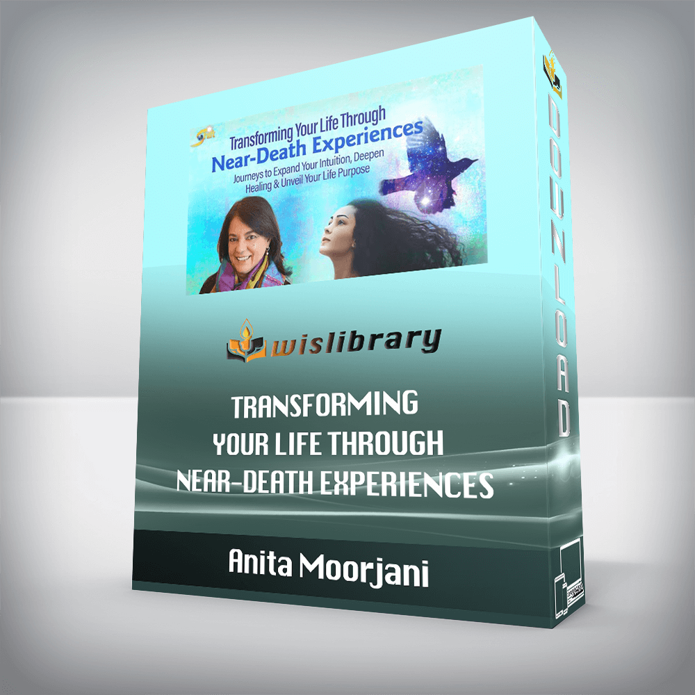 Anita Moorjani – Transforming Your Life Through Near-Death Experiences