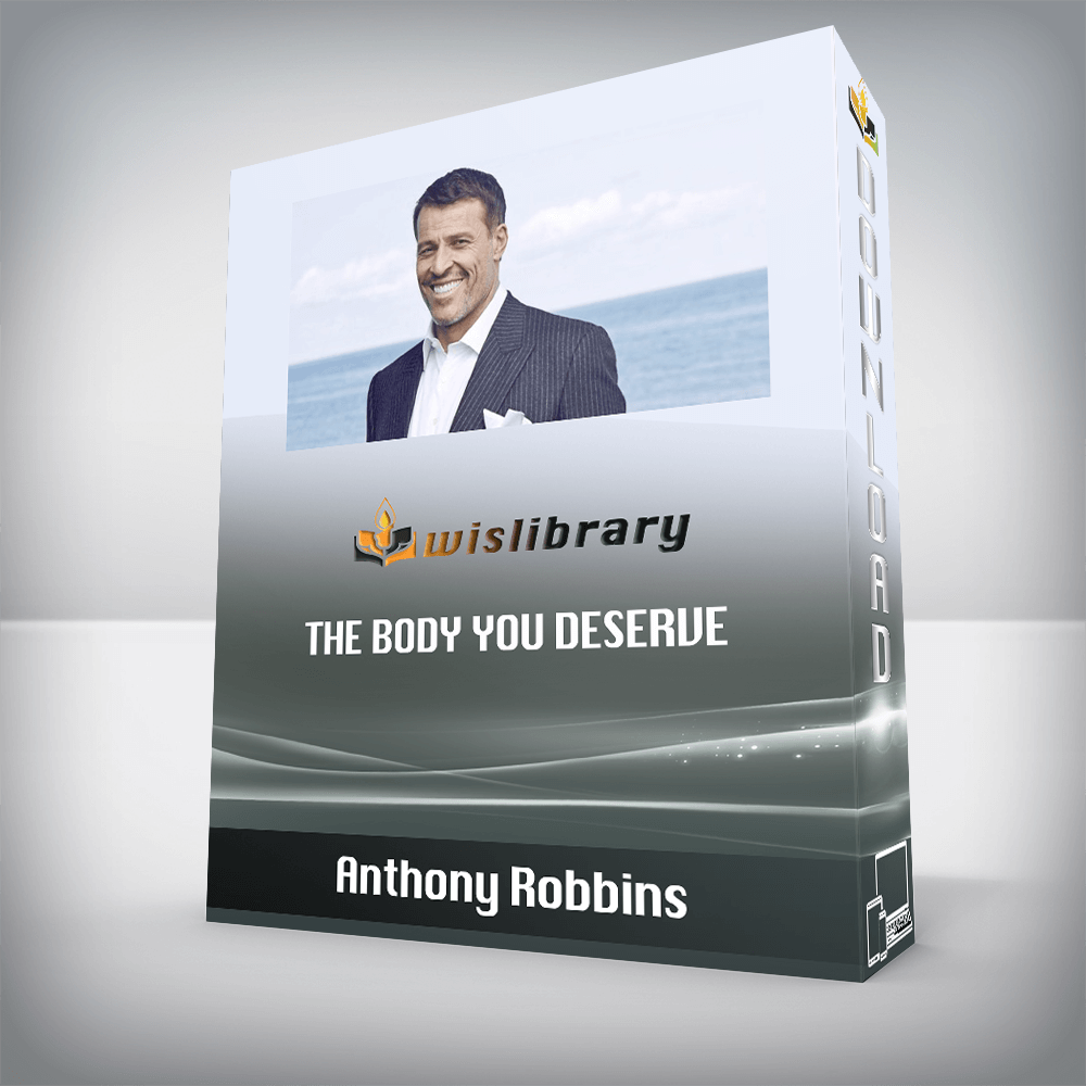 Anthony Robbins – The Body You Deserve